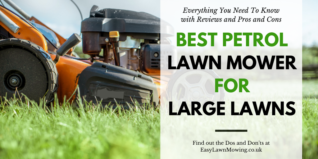 Best Petrol Lawn Mower For Large Lawns